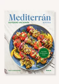 Mediterrán konyha – Egyszerű vacsorák – 125 finom és egészséges fogás