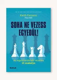 Soha ne vezess egyedül! – Az együttműködő vezetés 10 szabálya