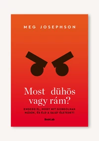 Most dühös vagy rám? – Ne akarj másoknak megfelelni, éld a saját életed