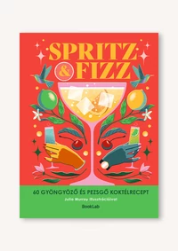 SPRITZ&amp;amp;FIZZ – 60 gyöngyöző és pezsgő koktélrecept