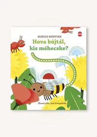 Hova bújtál, kis méhecske?