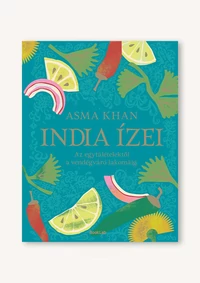 India ízei – Az egytálételektől a vendégváró lakomákig