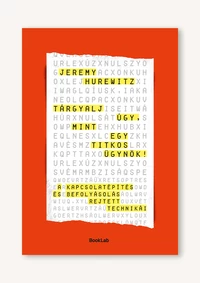 Tárgyalj úgy, mint egy titkos ügynök – A kapcsolatépítés és befolyásolás rejtett technikái