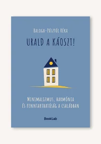 Urald a káoszt! – Minimalizmus, harmónia és fenntarthatóság a családban