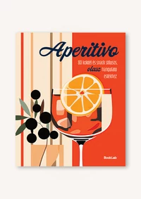 Aperitivo – 80 koktél és snack stílusos olasz hangulatú estékhez