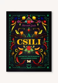 A csili – Történetek, ízek és receptek a világ minden tájáról