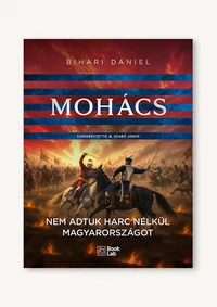 Mohács – Nem adtuk harc nélkül Magyarországot