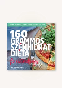 160 grammos szénhidrátdiéta - Az életmódkönyv 85 recepttel