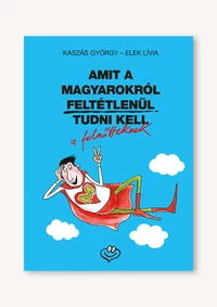 Amit a magyarokról feltétlenül tudni kell