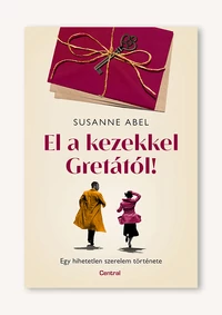 El a kezekkel Gretától!