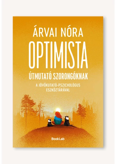 Optimista útmutató szorongóknak a jövőkutató-pszichológus eszköztárával