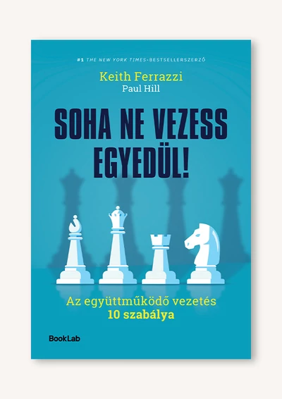 Soha ne vezess egyedül! – Az együttműködő vezetés 10 szabálya