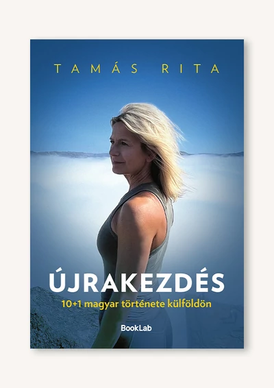 Újrakezdés – 10+1 magyar története külföldön