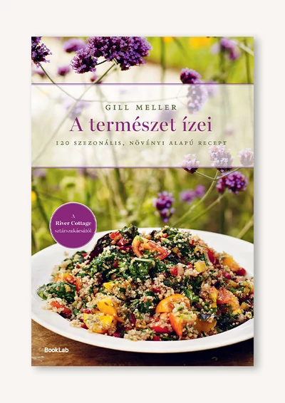 A természet ízei – 120 szezonális, növényi alapú recept