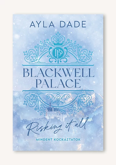 Blackwell Palace 1. Risking It All – Mindent kockáztatok