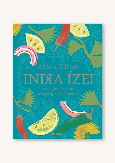 India ízei – Az egytálételektől a vendégváró lakomákig