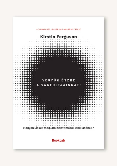Kirstin Ferguson: Vegyük észre a vakfoltjainkat! – Hogyan lássuk meg, ami felett mások elsiklanának?