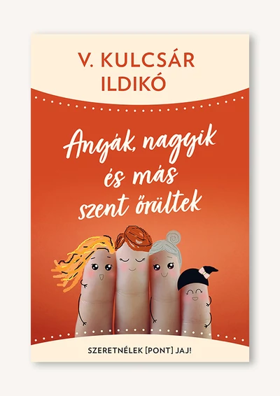 Anyák, nagyik és más szent őrültek