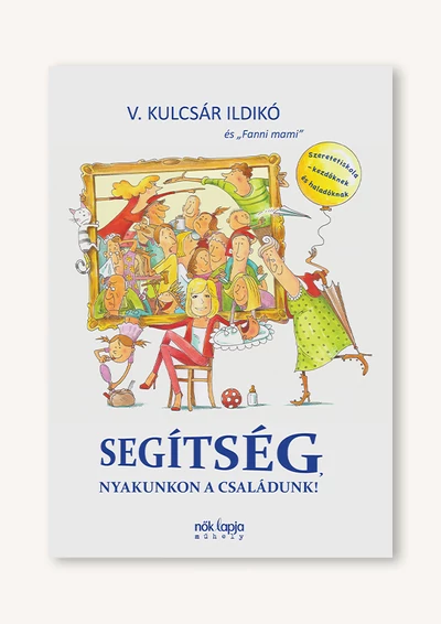 Segítség, nyakunkon a családunk!