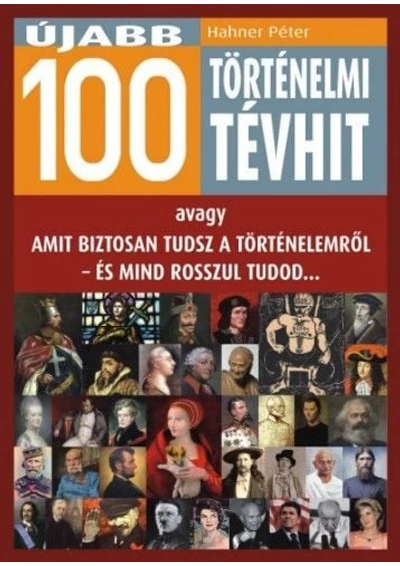 Újabb 100 történelmi tévhit