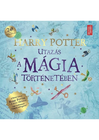 HARRY POTTER - Utazás a mágia történetében