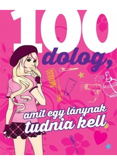 100 dolog, amit egy lánynak tudnia kell
