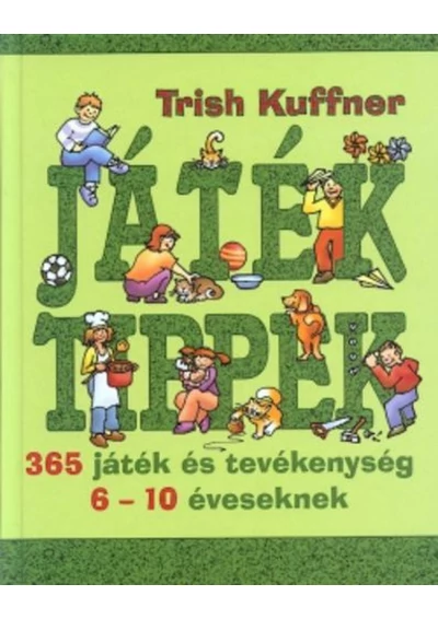 Játéktippek ?- 365 játék és tevékenység 6-10 éveseknek