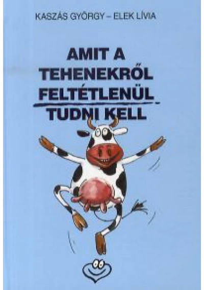 Amit a tehenekről feltétlenül tudni kell