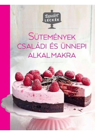Desszertleckék - Sütemények családi és ünnepi alkalmakra