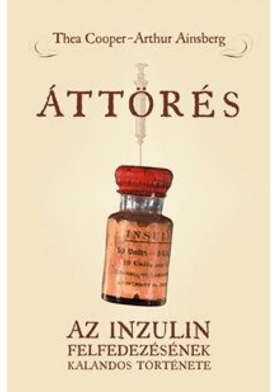 Áttörés - Az inzulin felfedezésének kalandos története
