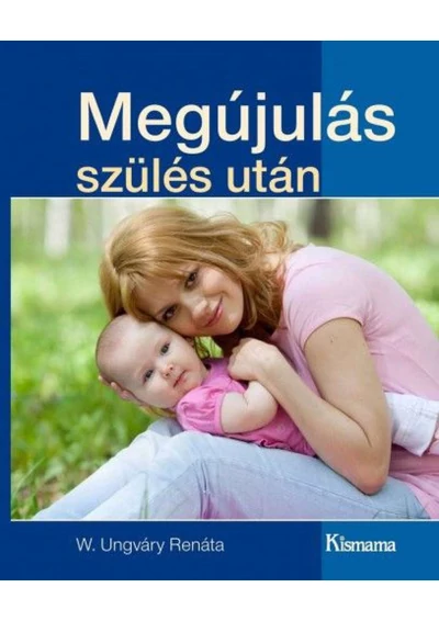 Megújulás szülés után (Kismama kiadványok)