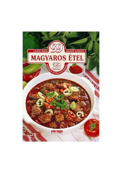 99 magyaros étel - 33 színes ételfotóval