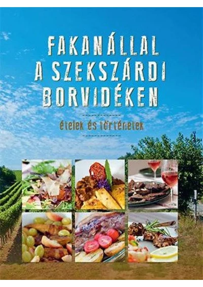 Fakanállal a szekszárdi borvidéken