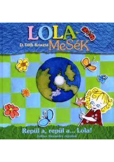 Lolamesék - Repül a, repül a... Lola! (DVD-melléklettel)