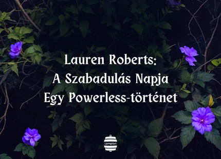 A Szabadulás Napja: Egy Powerless-történet